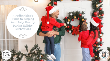 A Pediatrician's Guide to Keeping Your Baby Healthy During Holiday Celebrations