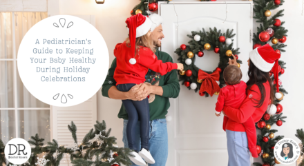 A Pediatrician's Guide to Keeping Your Baby Healthy During Holiday Celebrations